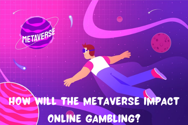How will the Metaverse Impact Online Gambling?